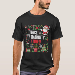 Nice Naughty I Tried Funny Christmas Santa Claus T T-Shirt