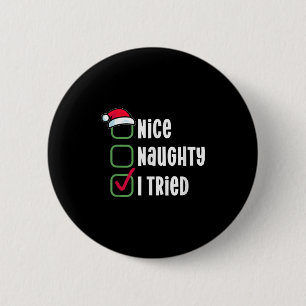 Nice, Naughty, I Tried Humorous Checklist For Sant 2 Inch Round Button
