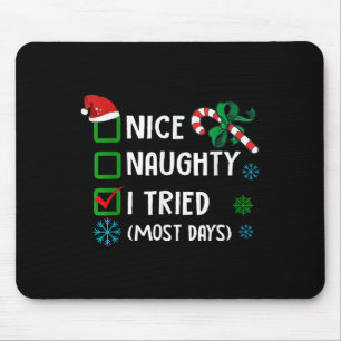 Nice Naughty I Tried Most Days Funny  Mouse Pad