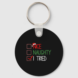 Nice Naughty I Tried Santa's Naughty List Funny Ch Keychain