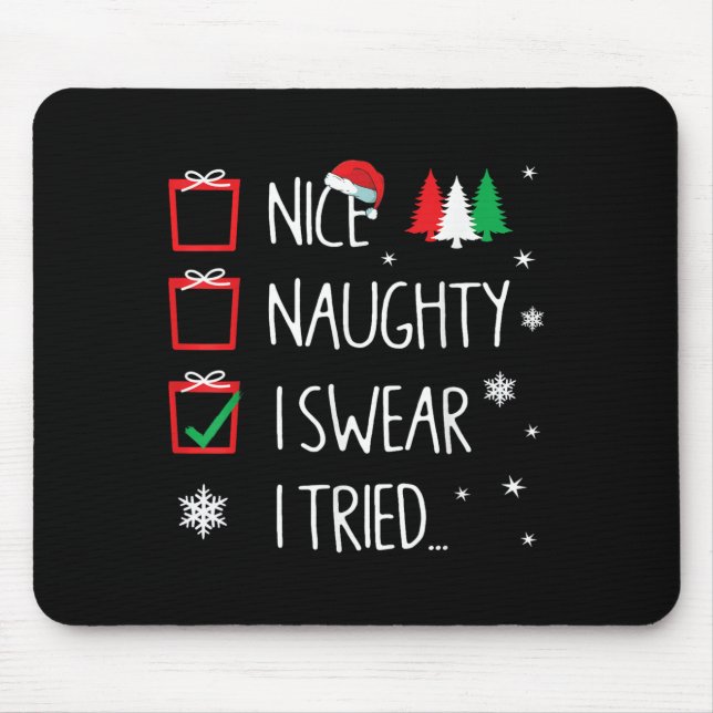 Nice Naughty I Tried Santa's Naughty List Funny Ch Mouse Pad (Front)