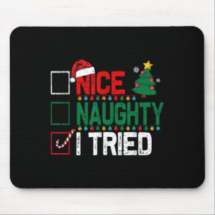 Nice Naughty I Tried Santa's Naughty List Funny Ch Mouse Pad