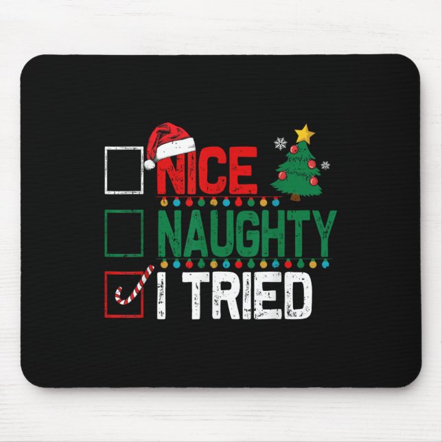 Nice Naughty I Tried Santa's Naughty List Funny Ch Mouse Pad (Front)