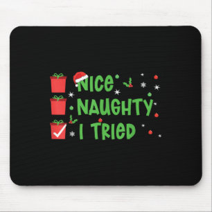 Nice Naughty I Tried Santa's Naughty List Funny Ch Mouse Pad