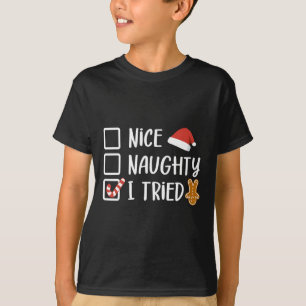 Nice Naughty I Tried Santa's Naughty List Funny Ch T-Shirt