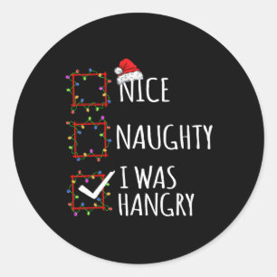 Nice Naughty I Was Hangry Christmas List Santa Cla Classic Round Sticker