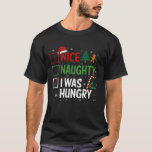 Nice Naughty I was Hangry Christmas List Santa Xma T-Shirt<br><div class="desc">Nice Naughty I was Hangry Christmas List Santa Xmas Pajama</div>