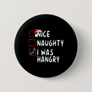 Nice Naughty I Was Hangry Christmas Xmas Santa Cla 2 Inch Round Button