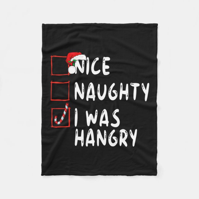 Nice Naughty I Was Hangry Christmas Xmas Santa Cla Fleece Blanket (Front)