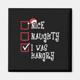 Nice Naughty I Was Hangry Funny Christmas Xmas Men Magnet