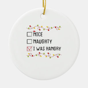 Nice Naughty I Was Hangry List Christmas Ceramic Ornament