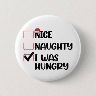 Nice Naughty I Was Hungry Christmas List 2 Inch Round Button