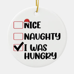 Nice Naughty I Was Hungry Christmas List Ceramic Ornament