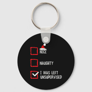Nice Naughty I Was Left Unsupervised Christmas Lis Keychain