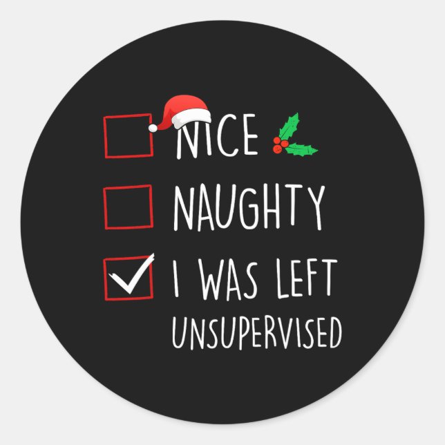 Nice Naughty I Was Left Unsupervised Christmas Mat Classic Round Sticker (Front)