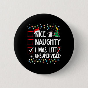 Nice Naughty I Was Left Unsupervised List Christma 2 Inch Round Button