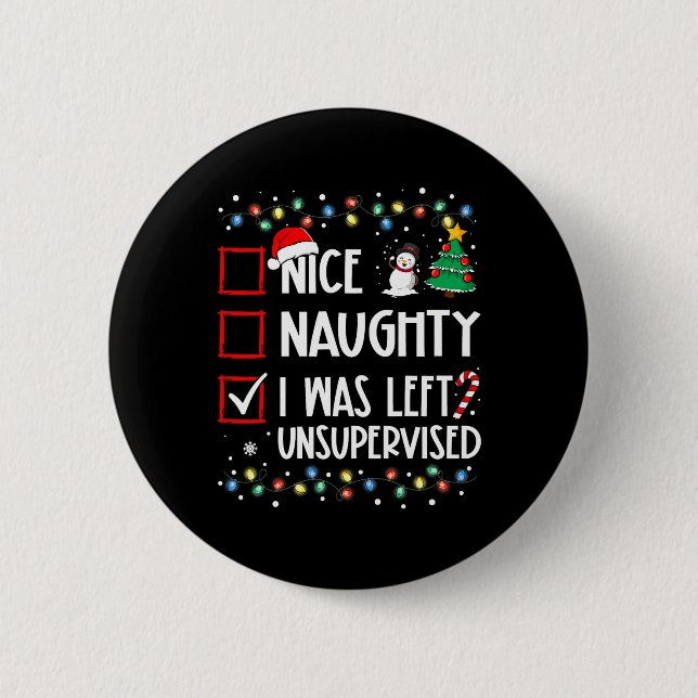 Nice Naughty I Was Left Unsupervised List Christma 2 Inch Round Button (Front)