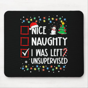 Nice Naughty I Was Left Unsupervised List Christma Mouse Pad