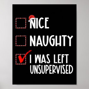 Nice Naughty I Was Left Unsupervised List Christma Poster