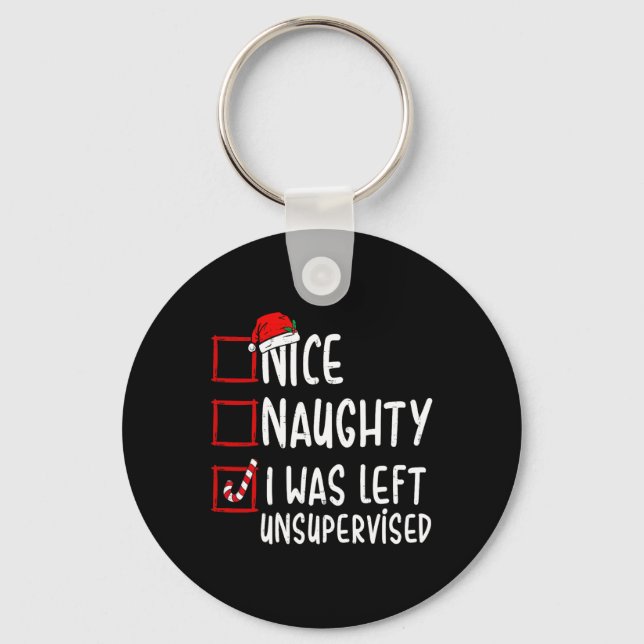 Nice Naughty I Was Left Unsupervised Santa Christm Keychain (Front)