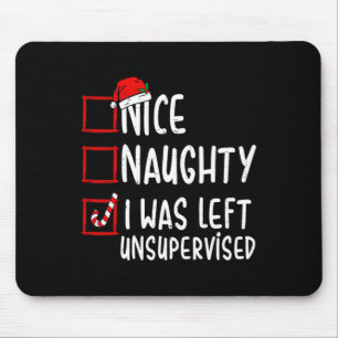 Nice Naughty I Was Left Unsupervised Santa Christm Mouse Pad