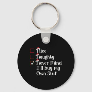 Nice Naughty I'll Buy My Own Stuf Cute Christmas Keychain