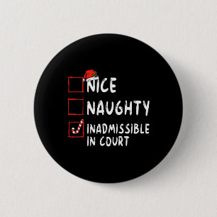 Nice Naughty Inadmissible In Court Christmas List  2 Inch Round Button
