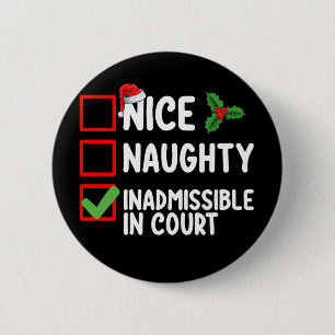 Nice Naughty Inadmissible In Court Christmas List  2 Inch Round Button