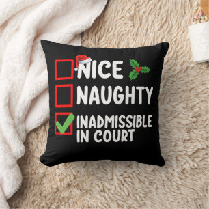 Nice Naughty Inadmissible In Court Christmas List  Throw Pillow