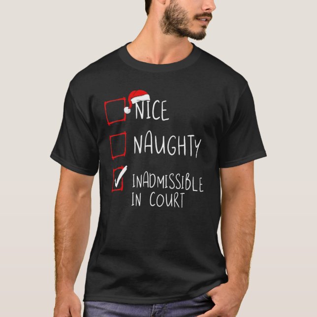 Nice Naughty Inadmissible In Court Christmas Santa T-Shirt (Front)