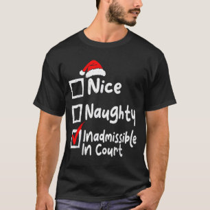 Nice Naughty Inadmissible In Court Funny Christmas T-Shirt