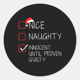 Nice Naughty Innocent Until Proven Guilty Christma Classic Round Sticker