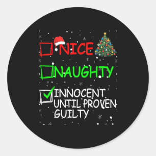 Nice Naughty Innocent Until Proven Guilty Christma Classic Round Sticker