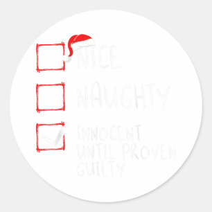 Nice Naughty Innocent Until Proven Guilty Christma Classic Round Sticker