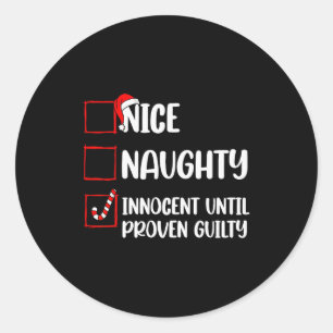 Nice Naughty Innocent Until Proven Guilty Christma Classic Round Sticker