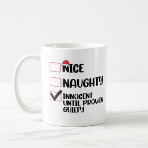 Nice Naughty Innocent Until Proven Guilty Christma Coffee Mug