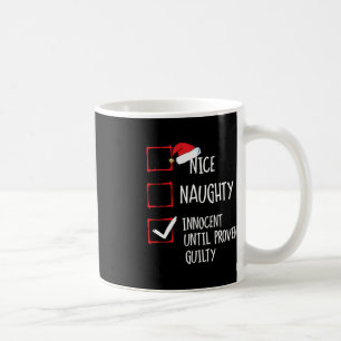 Nice Naughty Innocent Until Proven Guilty Christma Coffee Mug