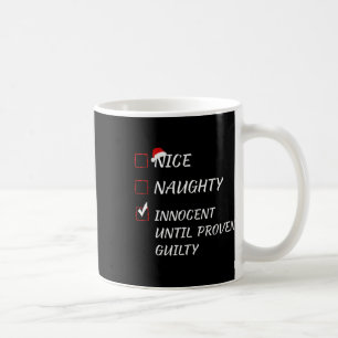 Nice Naughty Innocent Until Proven Guilty Christma Coffee Mug