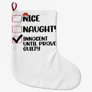 Nice Naughty Innocent Until Proven Guilty Christma Large Christmas Stocking