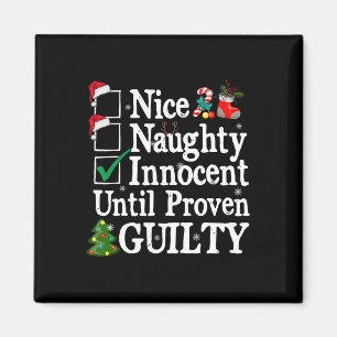 Nice naughty innocent until proven guilty christma magnet