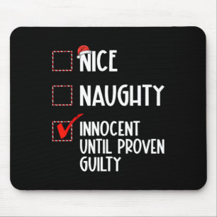 Nice Naughty Innocent Until Proven Guilty Christma Mouse Pad