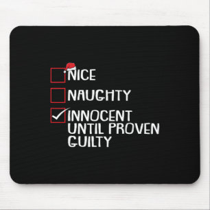 Nice Naughty Innocent Until Proven Guilty Christma Mouse Pad