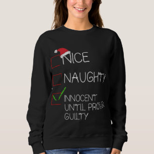 Nice Naughty Innocent Until Proven Guilty Christma Sweatshirt