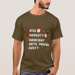 Nice Naughty Innocent Until Proven Guilty Christma T-Shirt