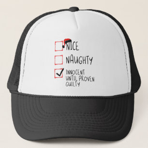 Nice Naughty Innocent Until Proven Guilty Christma Trucker Hat