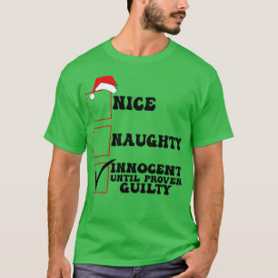 Nice Naughty Innocent Until Proven Guilty chritmas T-Shirt