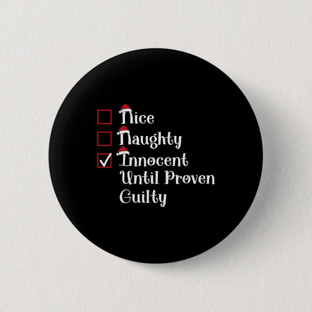 Nice Naughty Innocent Until Proven Guilty Cute Chr 2 Inch Round Button (Front)