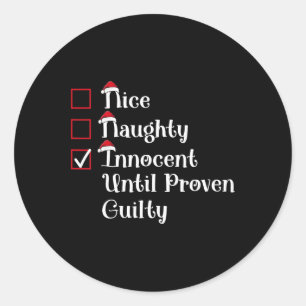 Nice Naughty Innocent Until Proven Guilty Cute Chr Classic Round Sticker