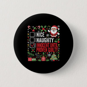 Nice Naughty Innocent Until Proven Guilty Funny Ch 2 Inch Round Button