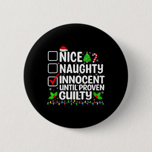 Nice Naughty Innocent Until Proven Guilty Funny Ch 2 Inch Round Button
